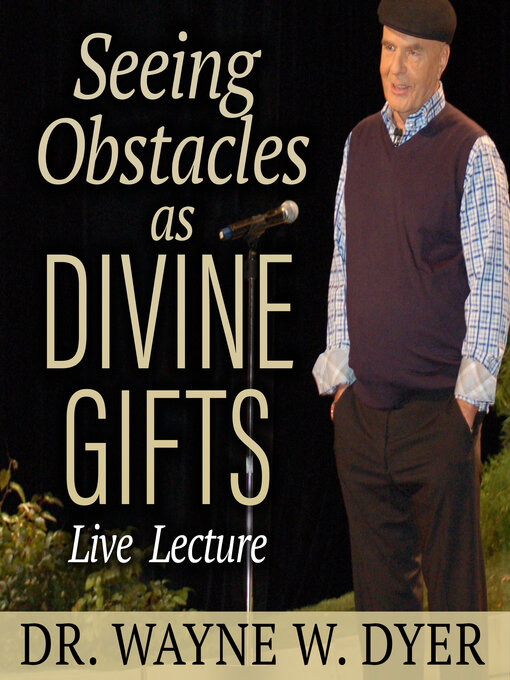 Title details for Seeing Obstacles as Divine Gifts Live Lecture by Dr. Wayne W. Dyer - Wait list